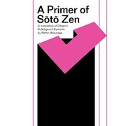 The Primer of Soto Zen: Shobogenzo Zuimonki (East West Center Book)