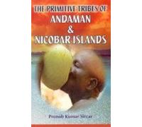 The Primitive Tribes of Andaman & Nicobar Islands