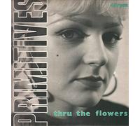 The Primitives - THRU THE FLOWERS 7 INCH (7" VINYL 45) UK LAZY 1987