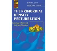 The Primordial Density Perturbation : Cosmology, Inflation and the Origin of Structure