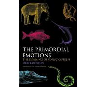 The Primordial Emotions: The dawning of consciousness