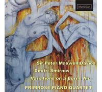 THE PRIMROSE PIANO QUARTET - Peter Maxwell Davies; Piano Quartet / Dmitry Smirnov: Piano Quinrtet / Variations On A Burns Air , various composers...