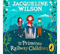 The Primrose Railway Children – Now a CBBC TV show – Unabridged edition