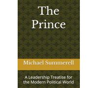 The Prince: A Leadership Treatise for the Modern Political World (Ipso Facto)