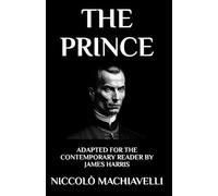 The Prince: Adapted for the Contemporary Reader: 11 (Harris Classics)