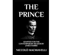 The Prince: Adapted for the Contemporary Reader