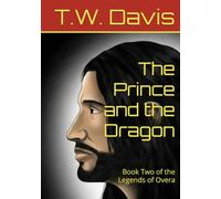 The Prince and the Dragon: Book Two of the Legends of Overa