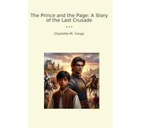 The Prince and the Page: A Story of the Last Crusade (Classic Books)
