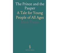 The Prince and the Pauper: A Tale for Young People of All Ages