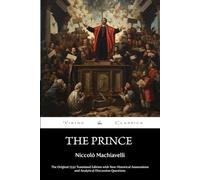 The Prince (Annotated): The Original 1532 Translated Edition with New Historical Annotations and Analytical Discussion Questions
