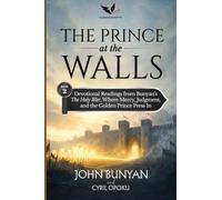 The Prince at the Walls: Devotional Readings from John Bunyan's The Holy War, Where Mercy, Judgment, and the Golden Prince Press In (The Fight for Soul City)