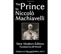 The Prince by Niccolo Machiavelli: New Modern Edition