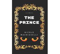 The Prince: By Nicolo Machiavelli - Illustrated
