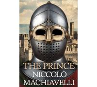 The Prince: Classic Political Leadership Strategy Guide
