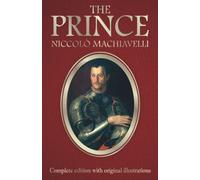 The Prince: Complete edition with original illustrations