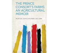 The Prince Consort's Farms: an Agricultural Memoir
