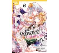 The Prince Is in the Villainess' Way!, Volume 6