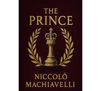 The Prince (Large Print Edition): A timeless guide to power, strategy, and the art of leadership in political and personal realms