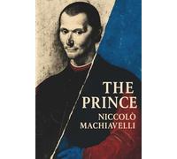 The Prince Machiavelli: The Original English Translation by Luigi Ricci (Annotated)