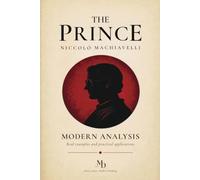 The Prince: Modern Analysis, Real Examples and Practical Applications
