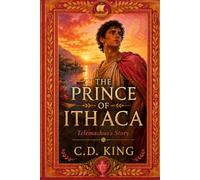 The Prince of Ithaca: Telemachus’s Story, Inspired by Homer’s Odyssey (THE ITHACA STORIES)