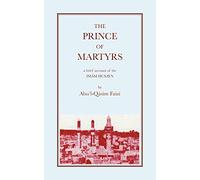 The Prince of Martyrs: Account of the Imam Husayn