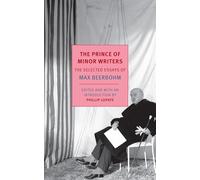 The Prince Of Minor Writers: The Selected Essays of Max Beerbohm