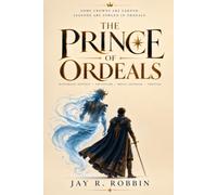 THE PRINCE OF ORDEALS: Historical Fantasy • Adventure • Royal Intrigue • Survival