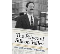 The Prince of Silicon Valley: Frank Quattrone and the Dot-Com Bubble