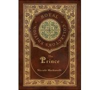 The Prince (Royal Collector's Edition) (Annotated) (Case Laminate Hardcover with Jacket)