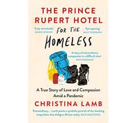 The Prince Rupert Hotel for the Homeless: A True Story of Love and Compassion Amid a Pandemic