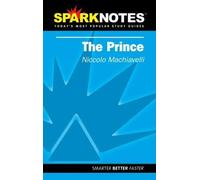 The Prince (SparkNotes Literature Guide) (SparkNotes Philosophy Guide) by Niccolo Machiavelli (2002-07-15)