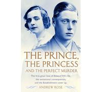 The Prince, the Princess and the Perfect Murder: An Untold History