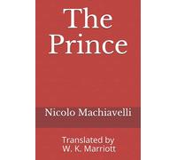 The Prince: Translated by W. K. Marriott