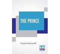 The Prince: Translated By W. K. Marriott