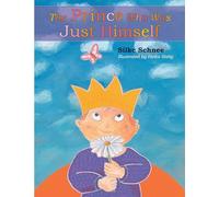 The Prince Who Was Just Himself (A Prince Noah Book)