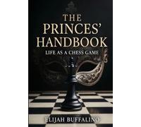 The Princes' Handbook: Life as a Chess Game
