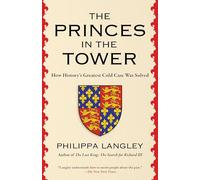 The Princes in the Tower: How History's Greatest Cold Case Was Solved