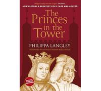The Princes in the Tower : How History's Greatest Cold Case Was Solved
