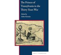 The Princes of Transylvania in the Thirty Years War (Central and Eastern Europe, 10)