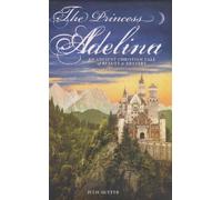 The Princess Adelina: An Ancient Christian Tale of Beauty & Bravery