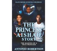 The Princess Aishah Story: The Making of a True Princess