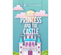 The Princess and the Castle: A Fairy Tale Chapter Book Series for Kids