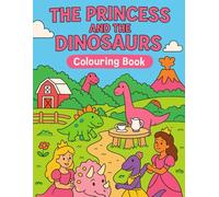 The Princess And The Dinosaurs Colouring Book (Princess & Dino Colouring Book)