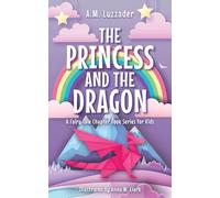 The Princess and the Dragon: 2 (A Fairy Tale Chapter Book Series for Kids)