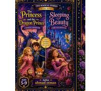 The Princess and the Dragon Prince + Sleeping Beauty: Two magical fairy tales featuring a brave princess, a fearless dragon prince, and Sleeping Beauty in one unforgettable adventure.