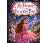 The Princess and The Enchanted Fairy Forest: A Magical Coloring Adventure