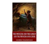 The Princess and the Goblin and The Princess and Curdie