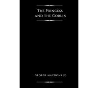 The Princess and the Goblin (Illustrated)