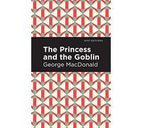 The Princess and the Goblin (Mint Editions (The Children's Library))